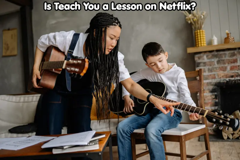 is teach you a lesson on netflix?